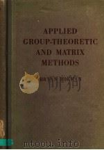 APPLIED GROUP-THEORETIC AND MATRIX METHODS     PDF电子版封面    BRYAN HIGMAN B.SC.M.A. 