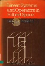 LINEAR SYSTEMS AND OPERATORS IN HILBERT SPACE     PDF电子版封面  0070225893  PAUL A.FUHRMANN 