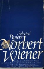 SELEETED PAPERS OF NORBERT WIENER INCLUDING GENERALIZED HARMONIC ANALYSIS AND TARBERIAN THEOREMS     PDF电子版封面     