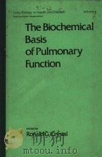 THE BIOCHEMICAL BASIS OF PULMONARY FUNCTION     PDF电子版封面  0824763637  RONALD G.CRYSTAL 