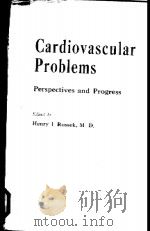 CARDIOVASCULAR PROBLEMS  PERSPECTIVES AND PROGRESS     PDF电子版封面    HENRY I.RUSSEK 