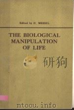 THE BIOLOGICAL MANIPULATION OF LIFE     PDF电子版封面  008024825X  H.MESSEL 