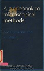 A GUIDEBOOK TO MICROSCOPICAL METHODS（1972 PDF版）