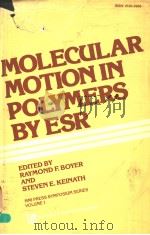 MOLECULAR MOTION IN POLYMERS BY ESR     PDF电子版封面  3718600129  RAYMOND F.BOYER  STEVEN E.KEIN 