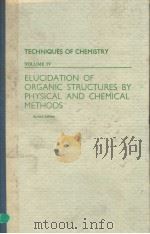 TECHNIQUES OF CHEMISTRY  VOLUME IV  ELUCIDATION OF ORGANIC STRUCTURES BY PHYSICAL AND CHEMICAL METHO   1973年  PDF电子版封面    K.W.BENTLEY AND G.W.KIRBY 