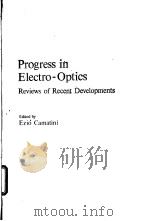 PROGRESS IN ELECTRO-OPTICS  REVIEWS OF RECENT DEVELOPMENTS     PDF电子版封面  0306357100  EZIO CAMATINI 