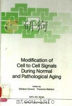 MODIFICATION OF CELL TO CELL SIGNALS DURING NORMAL AND PATHOLOGICAL AGING     PDF电子版封面  3540178864  STEFANO GOVONI  FIORENZO BATTA 