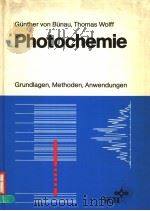 GUNTHER VON BUNAU UND THOMAS WOLFF PHOTOCHEMIE GRUNDLAGEN，METHODEN，ANWENDUNGEN（1987 PDF版）