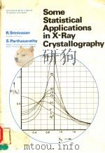 SOME STATISTICAL APPLICATIONS IN X-RAY CRYSTALLOGRAPHY   1976  PDF电子版封面  0080180469  R.SRINIVASAN AND S.PARTHASARAT 