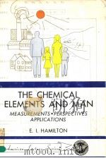 THE CHEMICAL ELEMENTS AND MAN  MEASUREMENTS·PERSPECTIVES·APPLICATIONS   1979  PDF电子版封面  0398037329   
