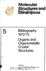 MOLECULAR STRUCTURES AND DIMENSIONS VOL.5 BIBLIOGRAPHY 1972-73 ORGANIC AND ORGANOMETALLIC CRYSTAL ST（1974 PDF版）