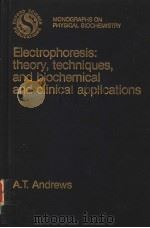 ELECTROPHORESIS：THEORY，TECHNIQUES，AND BIOCHEMICAL AND CLINICAL APPLICATIONS（1981 PDF版）