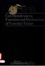 CELL MEMBRANE IN FUNCTION AND DYSFUNCTION OF VASCULAR TISSUE     PDF电子版封面  0444803165  T.GODFRAIND  P.MEYER 