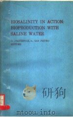 BILSALINITY IN ACTION:BIOPRODUCTION WITH SALINE WATER   1985  PDF电子版封面  9024731593  D.PASTERNAK  A.SAN PIETRO 