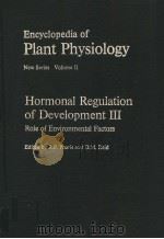 ENCYCLOPEDIA OF PLANT PHYSIOLOGY NEW SERIES VOLUME Ⅱ HORMONAL REGULATION OF DEVELOPMENT Ⅲ ROLE OF EN（1985 PDF版）