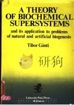 ATHEORY OF BIOCHEMICAL SUPERSYSTEMS AND ITS APPLICATION TO PROBLEMS OF NATURAL AND ARTIFICIAL BIOGEN（1979 PDF版）