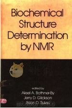 BIOCHEMICAL STRUCTURE DETERMINATION BY NMR   1982  PDF电子版封面  0824715640  AKSEL A.BOTHNER-BY  JERRY D.GL 