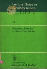 LECTURE NOTES IN BIOMATHEMATICS  19  MEASURING SELECTION IN NATURAL POPULATIONS     PDF电子版封面  3540084355  F.B.CHRISTIANSEN AND T.M.FENCH 