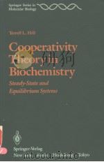 COOPERATIVITY THEORY IN BIOCHEMISTRY  STEADY-STATE AND EQUILIBRIUM SYSTEMS   1985  PDF电子版封面  0387961038  TERRELL L.HILL 