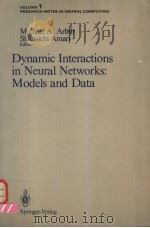 DYNAMIC INTERACTIONS IN NEURAL NETWORKS：MODELS AND DATA     PDF电子版封面  0387968938  MICHAEL A.ARBIB  SHUN-ICHI AMA 