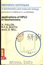 LABORATORY TECHNIQUES IN BIOCHEMISTRY AND MOLECULAR BIOLOGY  APPLICATIONS OF HPLC IN BIOCHEMISTRY   1987  PDF电子版封面  0444808639  A.FALLON  R.F.G.BOOTH  L.D.BEL 