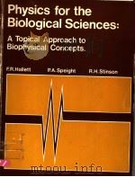 PHYSICS FOR THE BIOLOGICAL SCIENCES：A TOPICAL APPROACH TO BIOPHYSICAL CONCEPTS     PDF电子版封面  041224750X   
