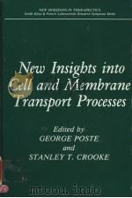 NEW INSIGBTS INTO CELL AND MEMBRANE TRANSPORT PROCESSES     PDF电子版封面  0306421836  GEORGE POSTE AND STANLEY T.CRO 