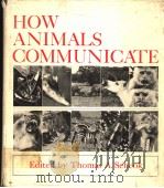 HOW ANIMALS COMMUNICATE   1977  PDF电子版封面  0253328551  THOMAS A.SEBEOK 