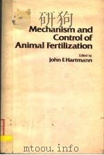 MECHANISM AND CONTROL OF ANIMAL FERTILIZATION   1983  PDF电子版封面  0123285208  JOHN F.HARTMANN 