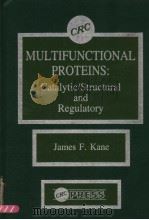MULTIFUNCTIONAL PROTEINS:CATALYTIC/STRUCTURAL AND REGULATORY     PDF电子版封面  0849364000  JAMES F.KANE 