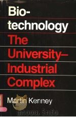 BIOTECHNOLOGY：THE UNIVERSITY-INDUSTRIAL COMPLEX     PDF电子版封面    MARTIN KENNEY 