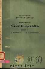 INTERNATIONAL REVIEW OF CYTOLOGY  SUPPLEMENT 9  NUCLEAR TRANSPLANTATION     PDF电子版封面  0123643694  G.H.BOURNE  J.F.DANIELLI  K.W. 