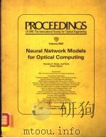 NEURAL NETWORK MODELS FOR OPTICAL COMPUTING VOLUME 882     PDF电子版封面  0892529172  A.ATHALE  JOEL DAVIS 