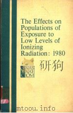 THE EFFECTS ON POPULATIONS OF EXPOSURE TO LOW LEVELS OF IONIZING RADIATION：1980（ PDF版）