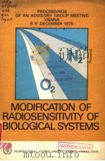 MODIFICATION OF RADIOSENSITIVITY OF BIOLOGICAL SYSTEMS     PDF电子版封面  9201111762   