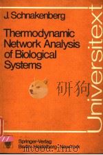 THERMODYNAMIC NETWORK ANALYSIS OF BIOLOGICAL SYSTEMS  WITH 13 FIGURES   1977  PDF电子版封面  3540081224  J.SCHNAKENBERG 