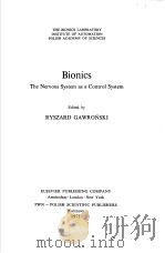 THE BIONCS LABORATORY INSTITUTE OF AUTOMATION POLISH ACADEMY OF SCIENCES  BIONICS  THE VERVOUS SYSTE   1971  PDF电子版封面  044440872X  RYXZARD GAWRONSKI 