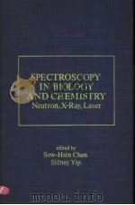 SPECTROSCOPY IN BIOLOGY AND CHEMISTRY   1974  PDF电子版封面  0121708500  SOW-HSIN CHEN SIDNEY YIP 