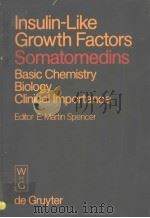 INSULIN-LIKE GROWTH FACTORS SOMATOMEDINS  BASIC CHEMISTRY BIOLOGY CLINICAL IMPORTANCE     PDF电子版封面  3110095629   