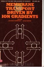 ANNALS OF THE NEW YORK ACADEMY OF SCIENCES  VOLUME 456  MEMBRANE TRANSPORT DRIVEN BY ION GRADIENTS（1985 PDF版）