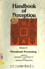 HANDBOOK OF PERCEPTION VOLUME Ⅸ PERCEPTUAL PROCESSING     PDF电子版封面  0121619095  EDWARD C.CARTERETTE  MORTON P. 