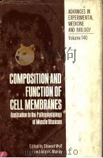 ADVANCES IN EXPERIMENTAL MEDICINE AND BIOLOGY  VOLUME 140  COMPOSITION AND FUNCTION OF CELL MEMBRANE     PDF电子版封面  030640883X  STEWART WOLF AND ALLEN K.MURRA 