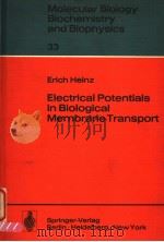 MOLECULAR BIOLOGY BIOCHEMISTRY AND BIOPHYSICS 33  ELECTRICAL POTENTIALS IN BIOLOGICAL MEMBRANE TRANS     PDF电子版封面  3540109285  ERICH HEINZ 