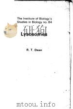 THE INSTITUTE OF BIOLOGY'S STUDIES IN BIOLOGY NO.84  LYSOSOMES   1977  PDF电子版封面  0713126639  R.T.DEAN 
