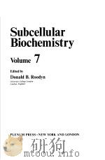 SUBCELLULAR BIOCHEMISTRY  VOLUME 7   1980  PDF电子版封面  0306404850  DONALD B.ROODYN 