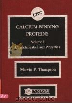 CALCIUM-BINDING PROTEINS VOLUME I CHARACTERIZATION AND PROPERTIES   1988  PDF电子版封面  0849348579  MARVIN P.THOMPSON 