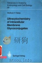 ADDVANCES IN ANATOMY EMBRYOLOGY AND CELL BIOLOGY 99  ULTRACYTOCHEMISTRY OF INTRACELLULAR MEMBRANE GL（1986 PDF版）