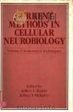 CURRENT METHODS IN CELLULAR NEUROBIOLOGY  VOLUME Ⅰ:ANATOMICAL TECHNIQUES（1983年 PDF版）