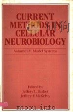 CURRENT METHODS IN CELLULAR NEUROBIOLOGY  VOLUME Ⅳ:MODEL SYSTEMS   1983年  PDF电子版封面    JEFFERY L. BARKER  JEFFREY F. 