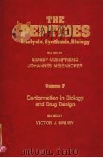 THE PEPTIDES ANALYSIS，SYNTHESIS，BIOLOGY VOLUME 7 CONFORMATION IN BIOLOGY AND DRUG DESIGN   1985  PDF电子版封面  0123042070  SIDNEY UDENFRIEND AND JOHANNES 